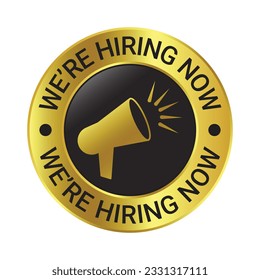 We Are Hiring Now Label, Badge, Rubber Stamp, Hiring Now Emblem, Now Hiring Vector Illustration, Glossy 3D Realistic Badge