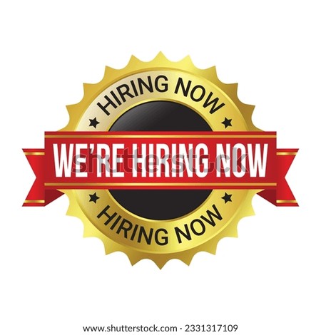 We Are Hiring Now Label, Badge, Rubber Stamp, Hiring Now Emblem, Now Hiring Vector Illustration, Glossy 3D Realistic Badge