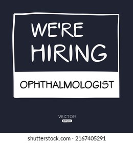 We are hiring Ophthalmologist, vector illustration.