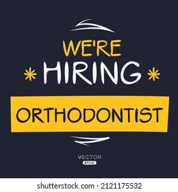 We are hiring Orthodontist, vector illustration.