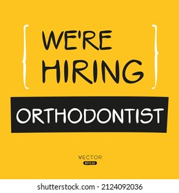 We are hiring Orthodontist, vector illustration.