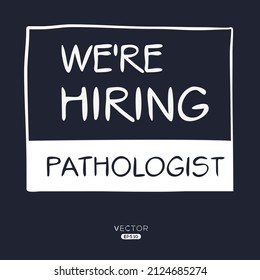 We are hiring Pathologist, vector illustration.