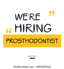 We are hiring Prosthodontist, vector illustration.
