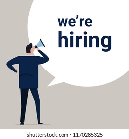 We are hiring, a sign vacant and inscription we re hiring with business man standing holding megaphone. Business recruiting concept. Vector illustration.