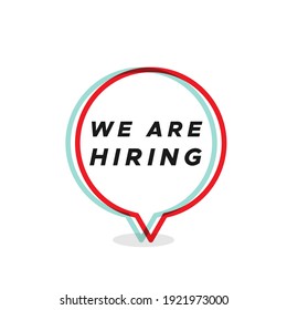 We are hiring. Speech bubble with message. Concept of recruitment. Vector illustration, flat design