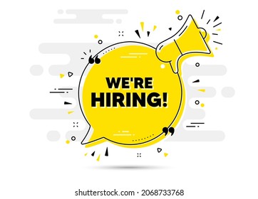 We are hiring text. Alert megaphone chat bubble banner. Recruitment agency sign. Hire employees symbol. Hiring chat message loudspeaker. Alert megaphone background. Vector