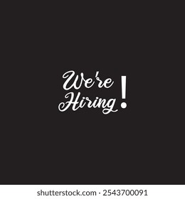 We Are Hiring Text Calligraphy isolated Black Background