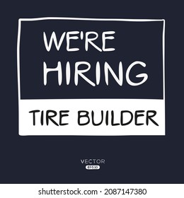 We are hiring Tire Builder, vector illustration.