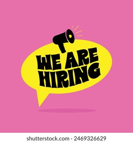 We are Hiring trendy typography design with a megaphone icon. Job recruitment open vacancy sticker, info label design template. We are hiring join to team announcement lettering in speech bubble