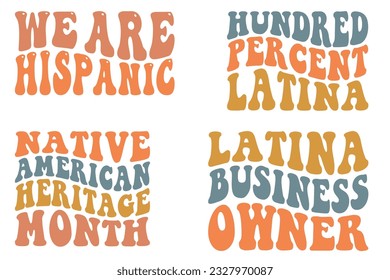 We Are Hispanic, A Hundred Percent Latina, Native American Heritage Month, Latina Business Owner retro wavy SVG bundle T-shirt