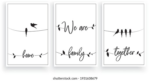 We are home, family, together, vector. Wording design. Motivational, inspirational, life quotes. Scandinavian minimalist three pieces poster design. Wall art decor, wall decals