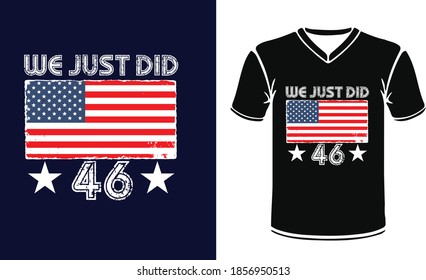 WE JUST DID 46  Biden t shirt design . Joe Biden typography t shirt Design