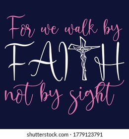 We kalk by faith christian saying quotes100 vector colour tee:Christian Saying & quotes:100% vector best for colour t shirt, pillow,mug, sticker and other Printing media.