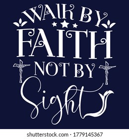 We kalk by faith on jsuse christian saying quotes100 vector black tee:Christian Saying & quotes:100% vector best for colour t shirt, pillow,mug, sticker and other Printing media.