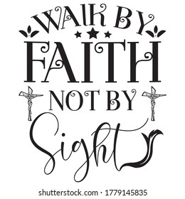 We kalk by faith on jsuse christian saying quotes100 vector blackes tee:Christian Saying & quotes:100% vector best for colour t shirt, pillow,mug, sticker and other Printing media.