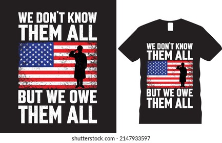 we don’t know them all but we owe them all t-shirt design