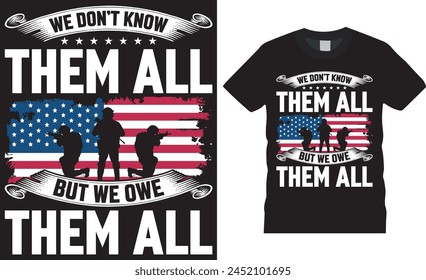 We don’t know them all but we owe them all, memorial day t shirt design vector template. Happy Memorial day t shirt design with black background. Happy memorial t shirt ready for any print item.
