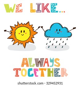 We like... Always together. Cute characters sun with cloud. Cute postcard. Vector illustration
