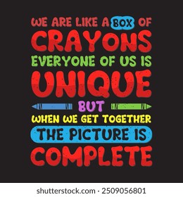 We are like a box of crayons everyone of us. Crayons typography design, Crayons with colorful template ready to print.