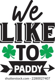 We Like to Paddy svg , St. Patrick's Day design, St. Patrick's Day Svg design