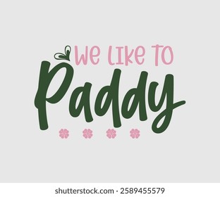 We Like To Paddy, T shirt, Happy St Patrick Day Design, Patrick's Day Saying, Shamrock Eps, Pinches Eps, Irish Eps, Funny St Patrick's, Instant Download