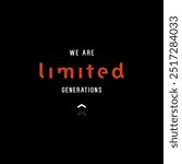 we are limited typography graphic design, for t-shirt prints.