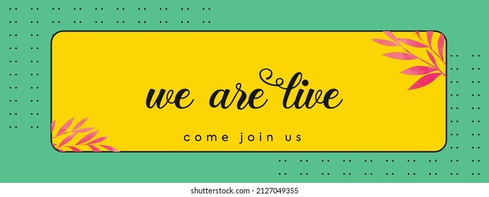 We Are Live. We Are Live Announcement  Cover Banner For Facebook. We Are Live Cover With Bright Yellow Background. Join Us We Are Live. 