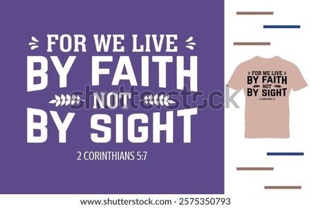 For we live by faith not by sight t shirt design