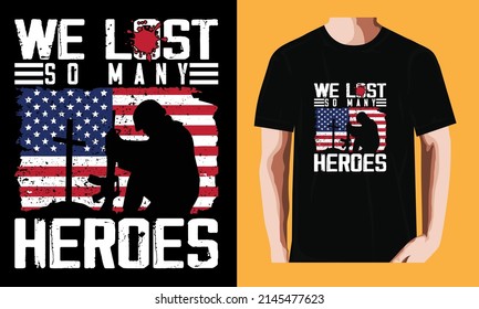 We lost so many heroes| Memorial Day T-shirt Design