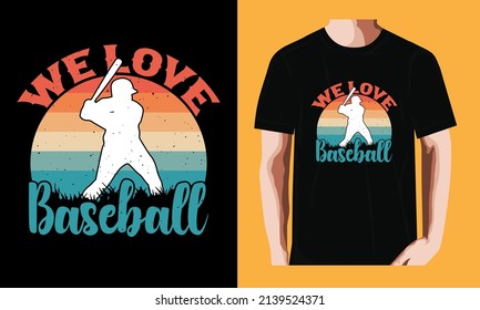 We love baseball| Baseball T-shirt Design