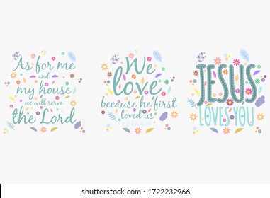 We love because he first fell in love with us. Jesus love you. As for me and my house, we will serve the Lord Jesus, 24:15. Text. Colorful vector illustration.