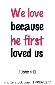 we love because he first loved us. Bible verse, quote