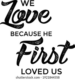 48 We love because he first loved us Images, Stock Photos & Vectors ...