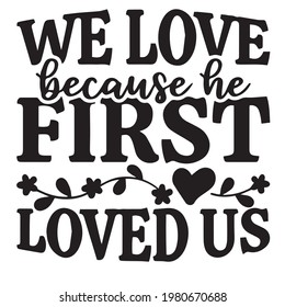 48 We love because he first loved us Images, Stock Photos & Vectors ...