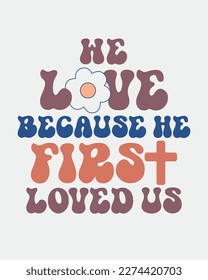 We love because he first loved us Jesus quote retro handwritten typographic art on white background