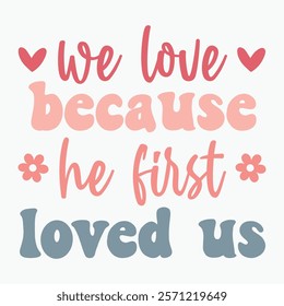 We love because he first loved us retro t shirt design