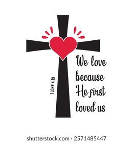 We Love Because He First Loved Us Typography T-Shirt Design Vector, Valentine gift, Valetines Day Typography Shirt, Valentine’s Day Digital Design, Happy valentines day
