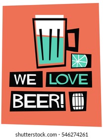 We Love Beer! (Flat Style Vector Illustration Alcohol Poster Design)