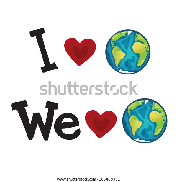 We Love Earth Planet Earth World Stock Vector (Royalty Free) 185468351