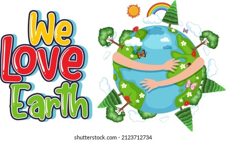 We love earth typography logo with trees around earth globe illustration