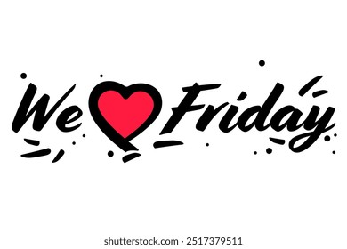 We love Friday. Motivation. Friday lettering. Motivational quote. Weekend inspiration typography. Calligraphy style postcard or poster graphic design lettering element. Hand written sign