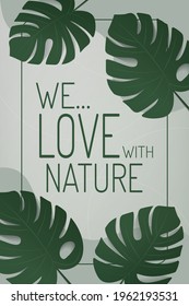 we love with nature banner design. monstera leaves on green wall background. mockup and templates to create greeting, cards, magazines, cover, poster and banners etc. vector illustration