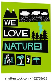 We Love Nature! (Flat Style Vector Illustration Quote Poster Design)