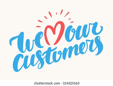 We love our customers.