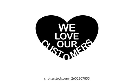 We Love Our Customers lettering, black isolates silhouette