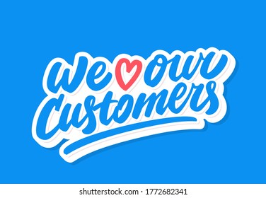 We love our customers. Vector lettering.