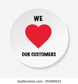 We love our customers. Vector illustration.