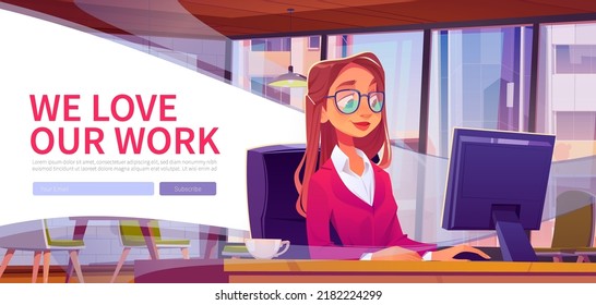 We love our work web banner, woman working in office sit at desk with computer and cup of coffee. Girl develop art project at workplace with wide window, Cartoon vector illustration, landing page