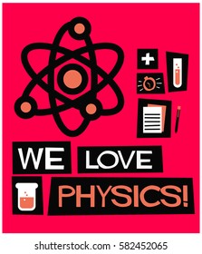 We Love Physics! (Flat Style Vector Illustration Science Poster Design)