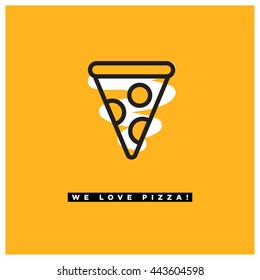 We love pizza (Vector Illustration in Line Art Flat Style Design Funny Quote Poster)